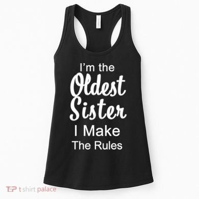 Oldest Sister I Make The Rules Funny Women's Tank Top