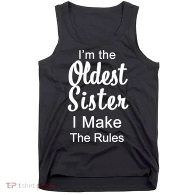 Oldest Sister I Make The Rules Funny Tank Top