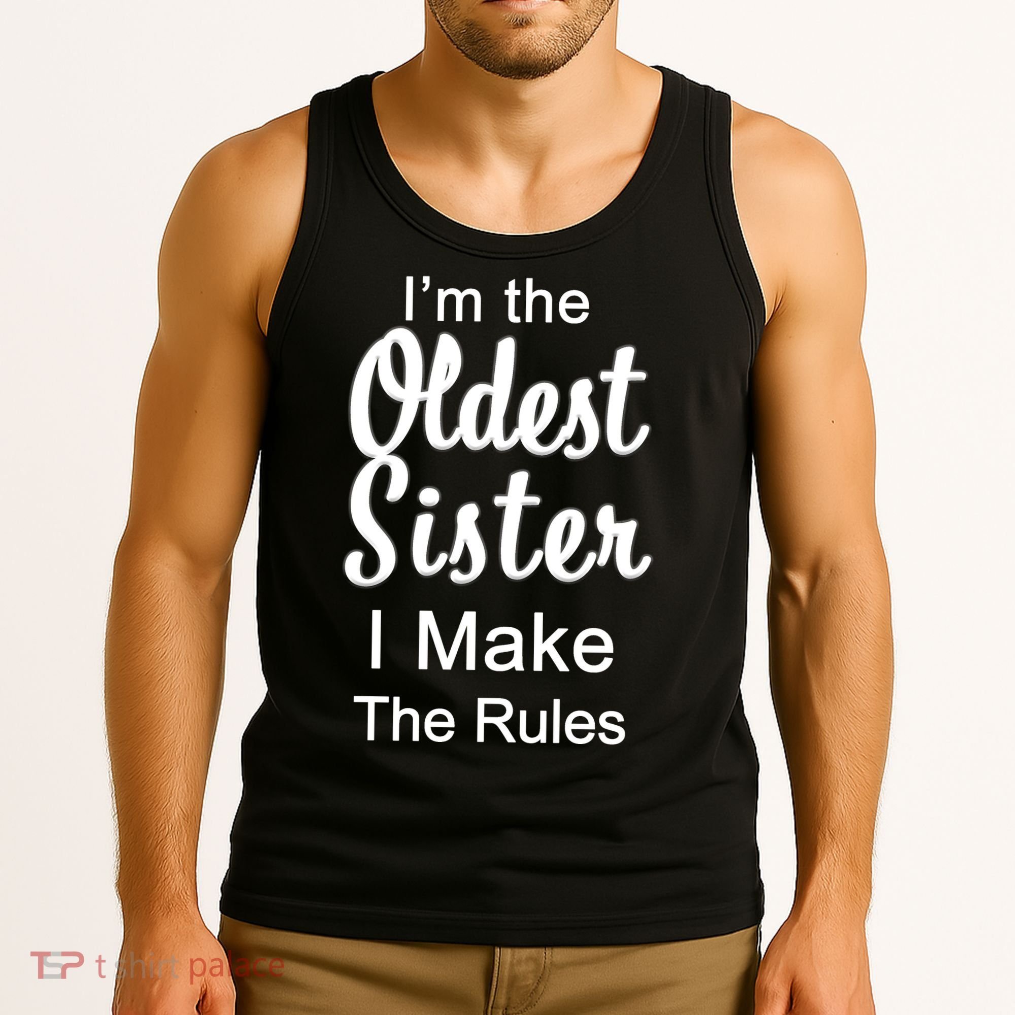 Oldest Sister I Make The Rules Funny Tank Top