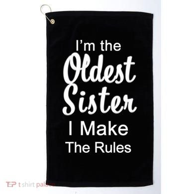 Oldest Sister I Make The Rules Funny Golf Towel