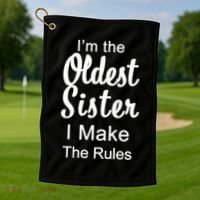 Oldest Sister I Make The Rules Funny Golf Towel thumb 1