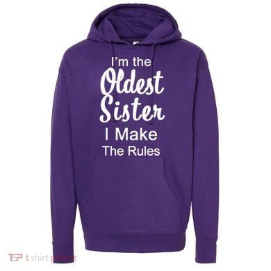 Oldest Sister I Make The Rules Funny Hoodie