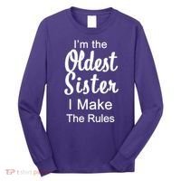 Oldest Sister I Make The Rules Funny Long Sleeve Shirt thumb 0