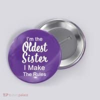 Oldest Sister I Make The Rules Funny Button thumb 0
