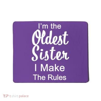 Oldest Sister I Make The Rules Funny Mousepad
