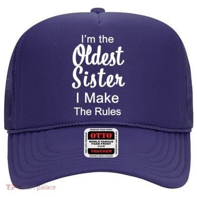 Oldest Sister I Make The Rules Funny Hat