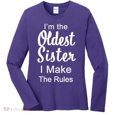 Oldest Sister I Make The Rules Funny Women's Long Sleeve Shirt