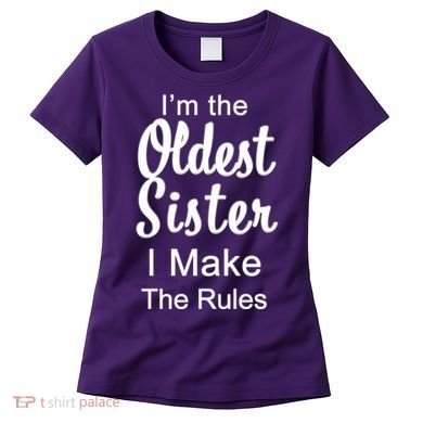 Oldest Sister I Make The Rules Funny Women's T-Shirt