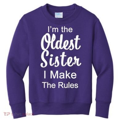 Oldest Sister I Make The Rules Funny Kids Sweatshirt