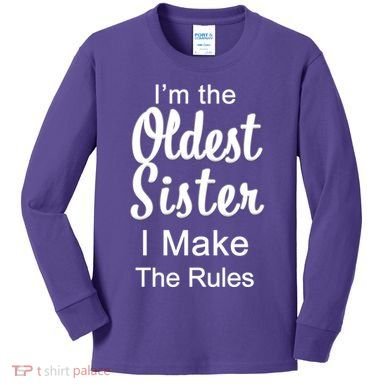 Oldest Sister I Make The Rules Funny Kids Long Sleeve Shirt