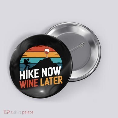 Outdoor Lover Funny Hike Now Wine Later Hiker Mom  Button