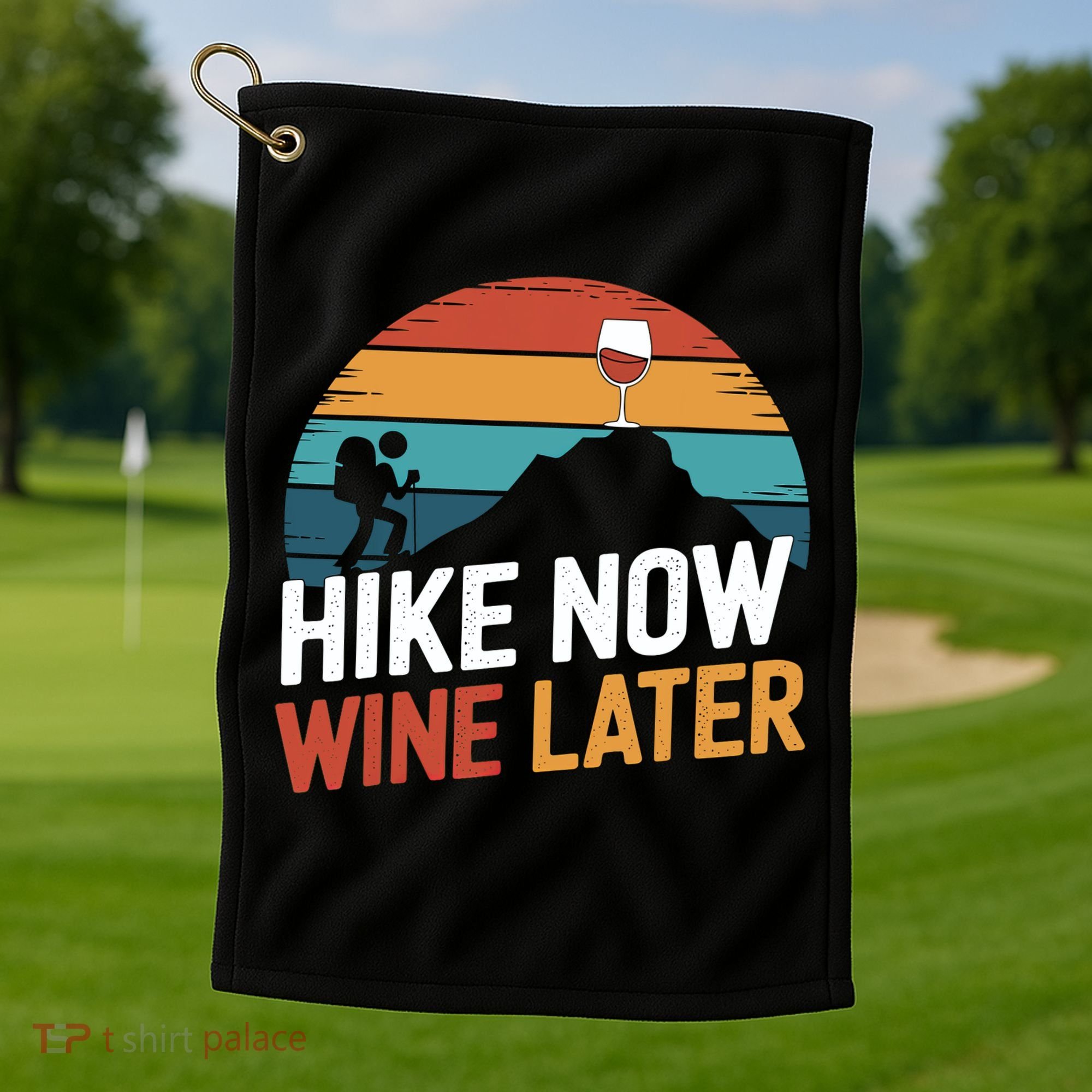 Outdoor Lover Funny Hike Now Wine Later Hiker Mom  Golf Towel