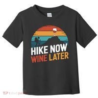 Outdoor Lover Funny Hike Now Wine Later Hiker Mom  Toddler T-Shirt thumb 0