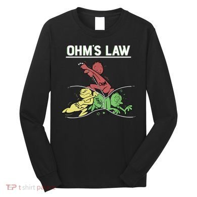 Ohms Law Funny Shirt.Electrical Electronics Engineer Funny T TShirt Long Sleeve Shirt