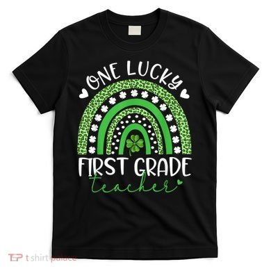 One Lucky First Grade Teacher St Patricks Day Funny Rainbow T-Shirt