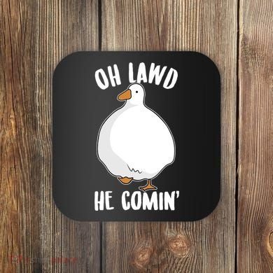 Oh Lawd He Comin Thicc Goose Meme Coaster