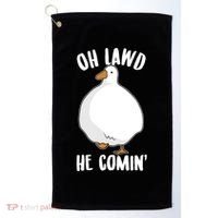 Oh Lawd He Comin Thicc Goose Meme Golf Towel thumb 0