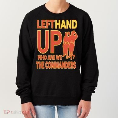 Official Left Hand Up Who Are We The Commanders Women's Sweatshirt