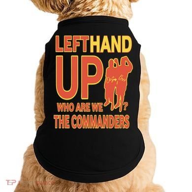 Official Left Hand Up Who Are We The Commanders Doggie Tank