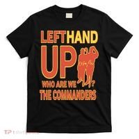 Official Left Hand Up Who Are We The Commanders T-Shirt thumb 0