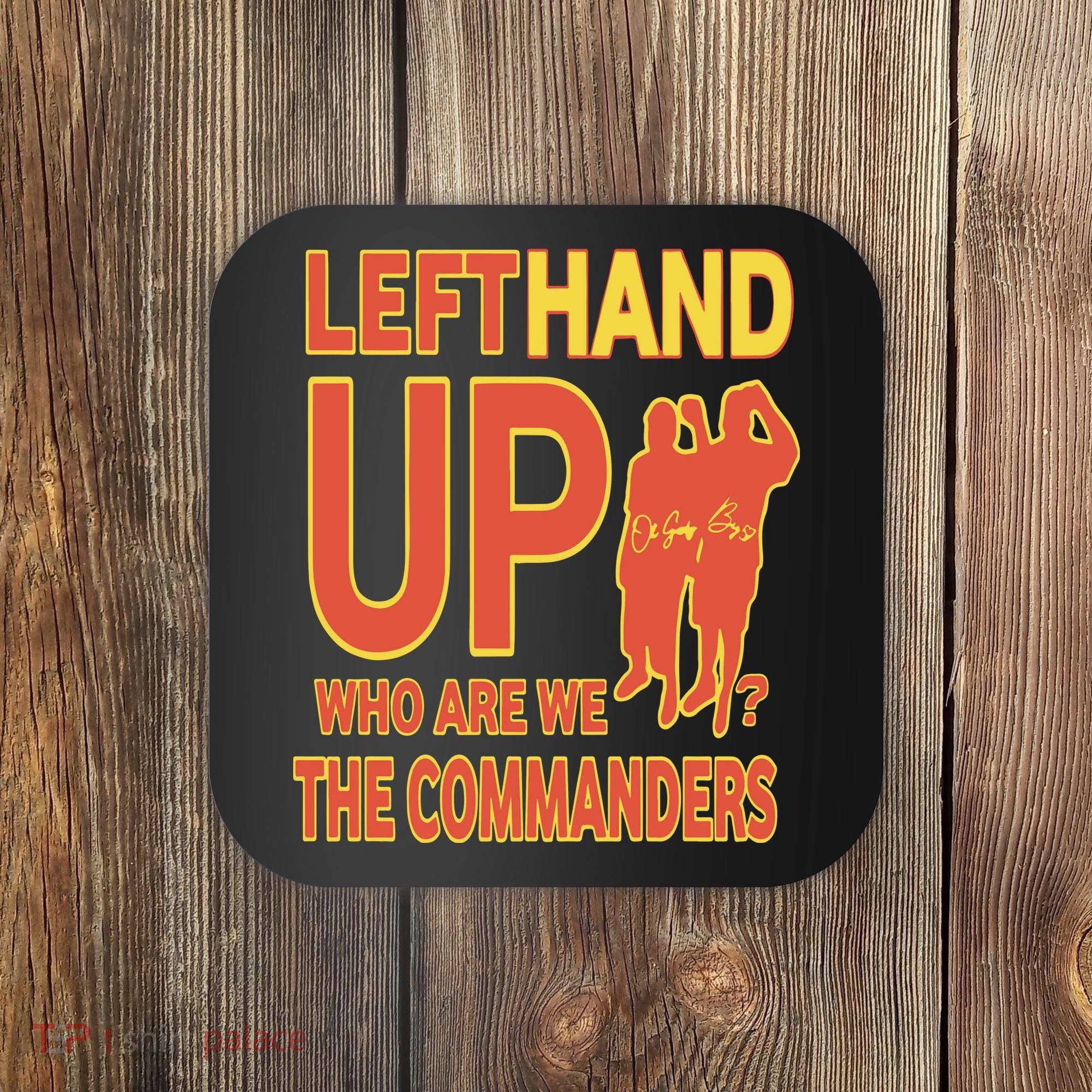 Official Left Hand Up Who Are We The Commanders Coaster