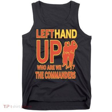 Official Left Hand Up Who Are We The Commanders Tank Top