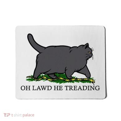 Oh Lawd He Treading Funny Fat Cat Mousepad