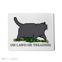 Oh Lawd He Treading Funny Fat Cat Mousepad thumb 0