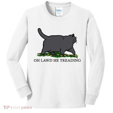 Oh Lawd He Treading Funny Fat Cat Kids Long Sleeve Shirt