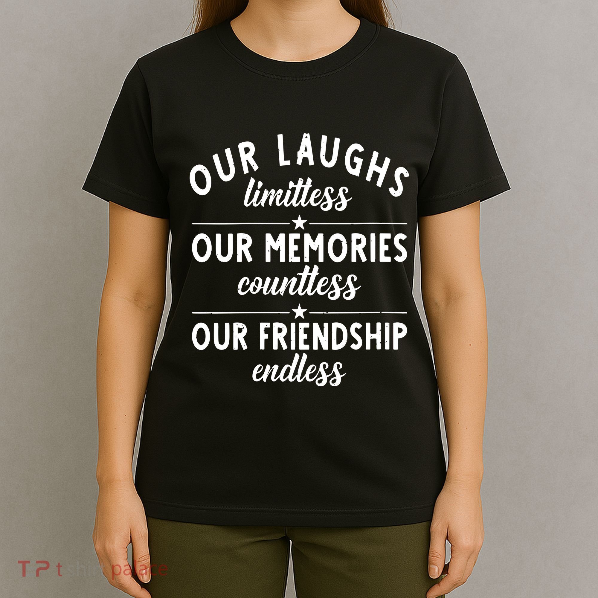 Our Laughs Limitless Memories Countless Friendship Endless Vneck T-Shirt