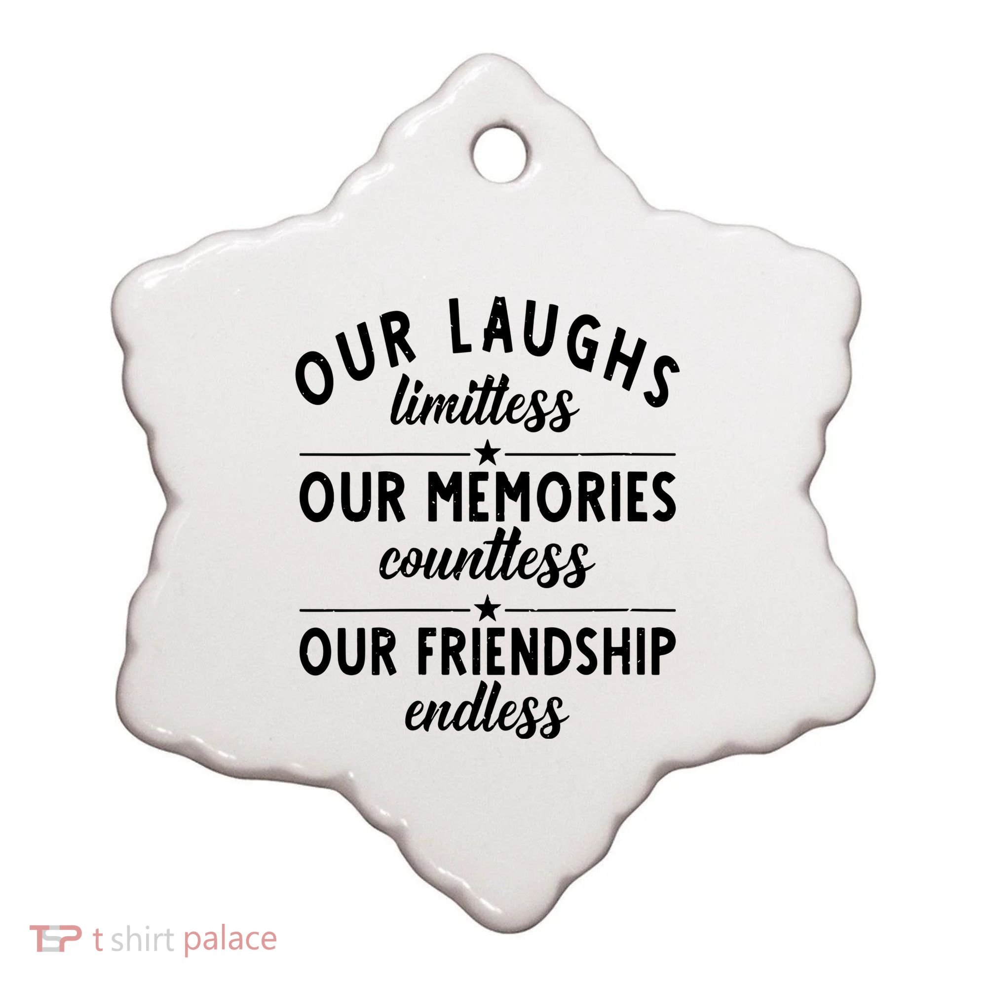 Our Laughs Limitless Memories Countless Friendship Endless Vneck Ceramic Ornament