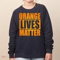 Orange Lives Matter Funny Donald Trump Women's Sweatshirt thumb 0
