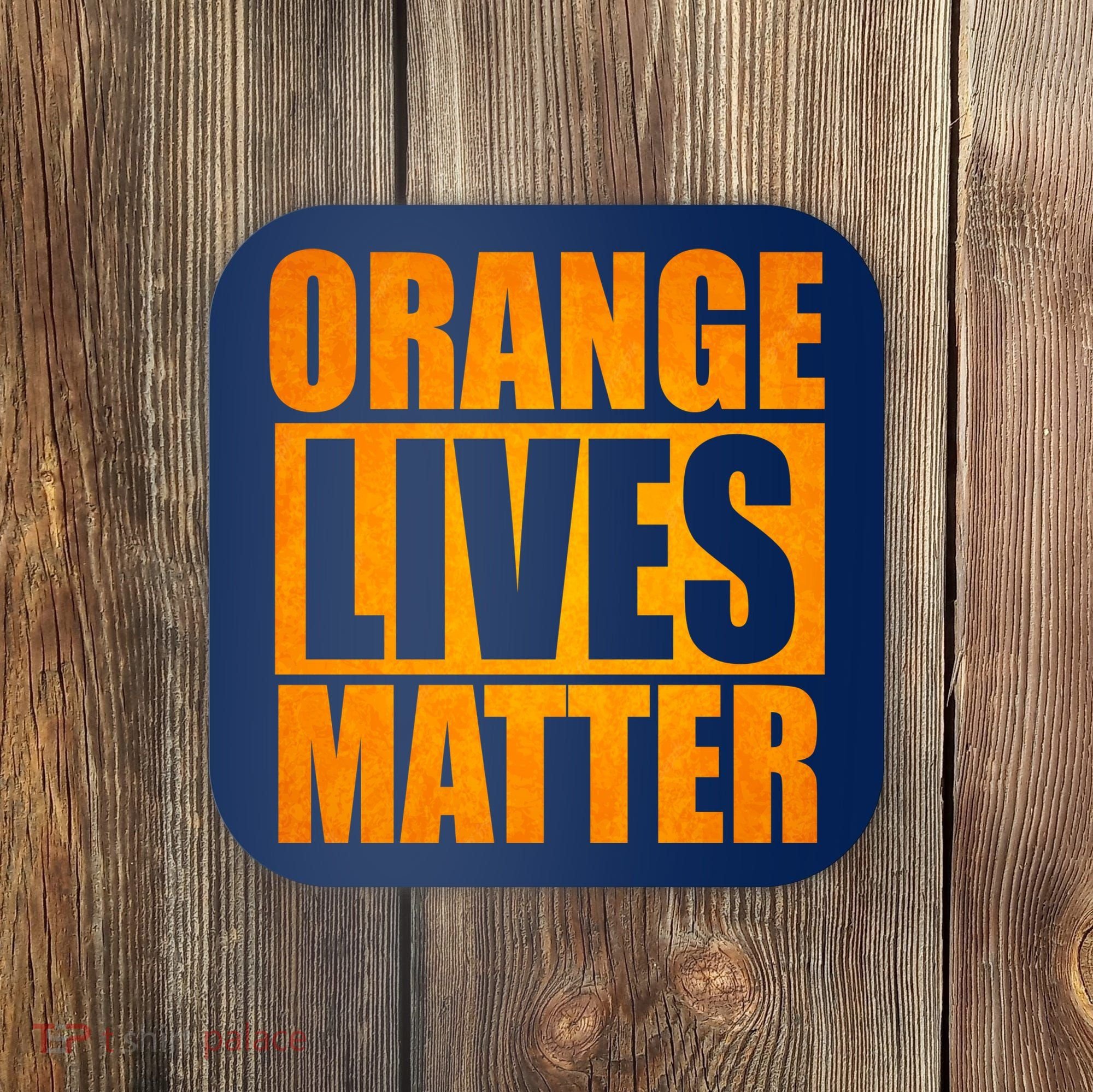 Orange Lives Matter Funny Donald Trump Coaster