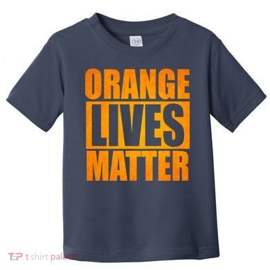 Orange Lives Matter Funny Donald Trump Toddler T-Shirt