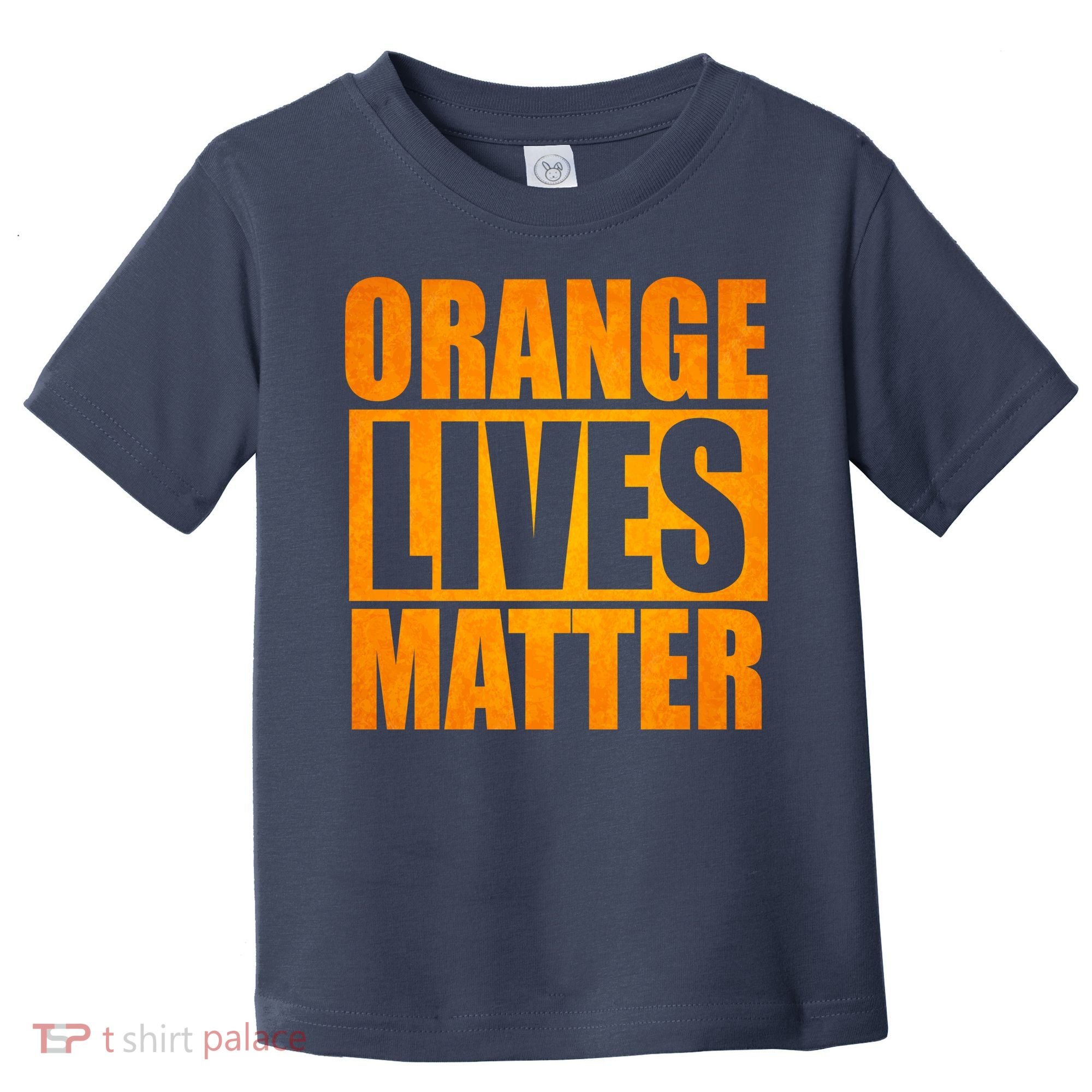 Orange Lives Matter Funny Donald Trump Toddler T-Shirt