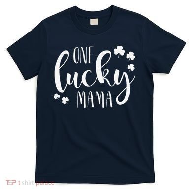 One Lucky Mama St Patricks Day Irish Mom Shamrock Momma T-Shirt