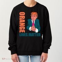 Orange Lives Matter Funny Trump Women's Sweatshirt thumb 0