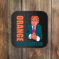 Orange Lives Matter Funny Trump Coaster thumb 0