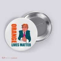 Orange Lives Matter Funny Trump Button thumb 0
