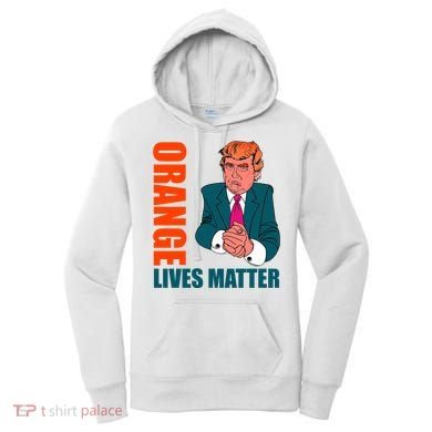 Orange Lives Matter Funny Trump Women's Hoodie