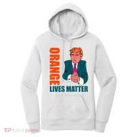 Orange Lives Matter Funny Trump Women's Hoodie thumb 0