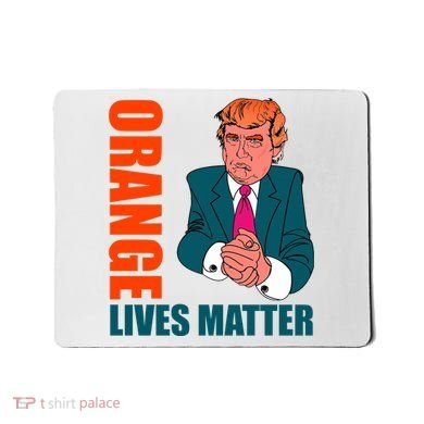 Orange Lives Matter Funny Trump Mousepad