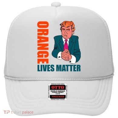 Orange Lives Matter Funny Trump Hat