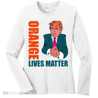 Orange Lives Matter Funny Trump Women's Long Sleeve Shirt