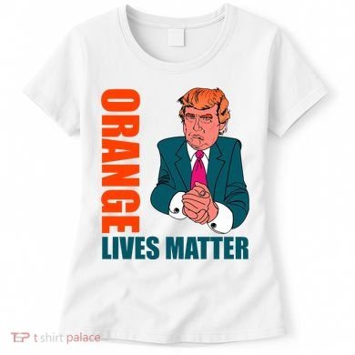 Orange Lives Matter Funny Trump Women's T-Shirt