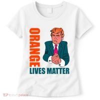 Orange Lives Matter Funny Trump Women's T-Shirt thumb 0