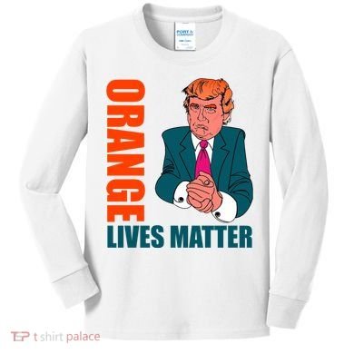Orange Lives Matter Funny Trump Kids Long Sleeve Shirt
