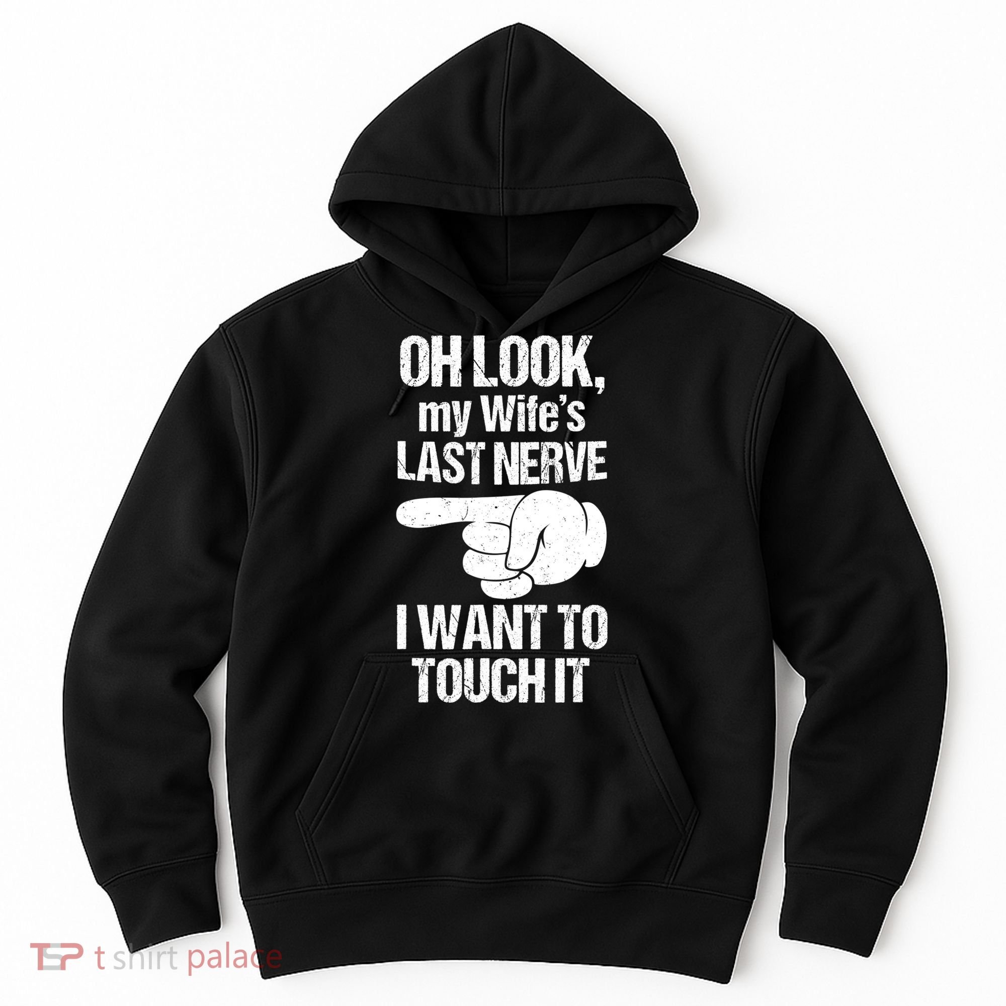 Oh Look My Wife's Last Nerve I Want To Touch It Sarcastic Hoodie