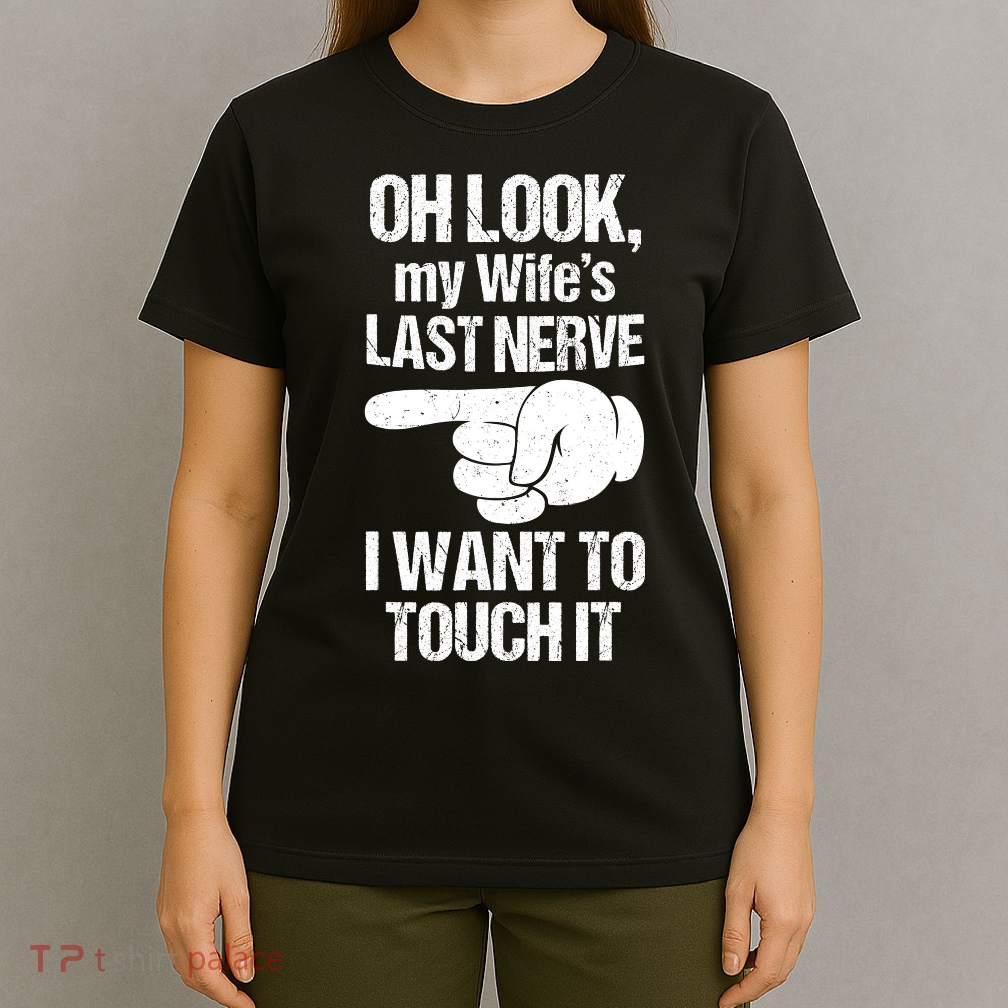 Oh Look My Wife's Last Nerve I Want To Touch It Sarcastic T-Shirt