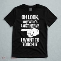 Oh Look My Wife's Last Nerve I Want To Touch It Sarcastic T-Shirt thumb 5